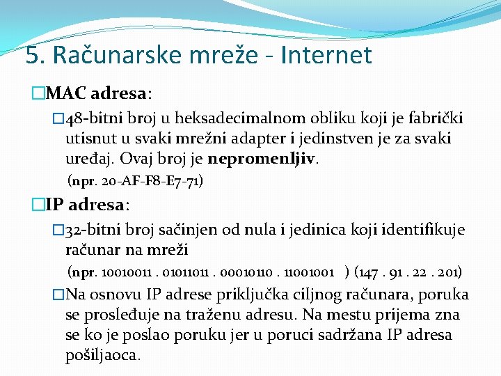5. Računarske mreže - Internet �MAC adresa: � 48 -bitni broj u heksadecimalnom obliku