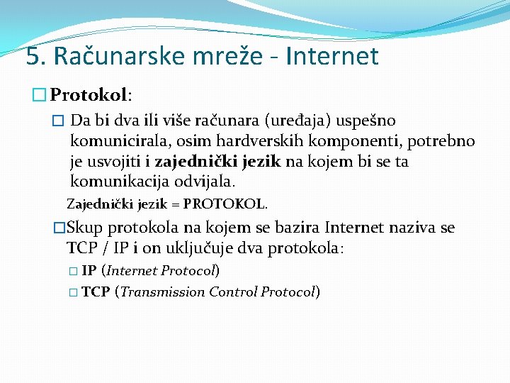 5. Računarske mreže - Internet � Protokol: � Da bi dva ili više računara