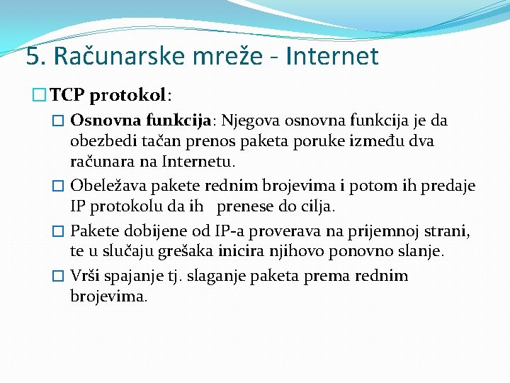 5. Računarske mreže - Internet � TCP protokol: � Osnovna funkcija: Njegova osnovna funkcija