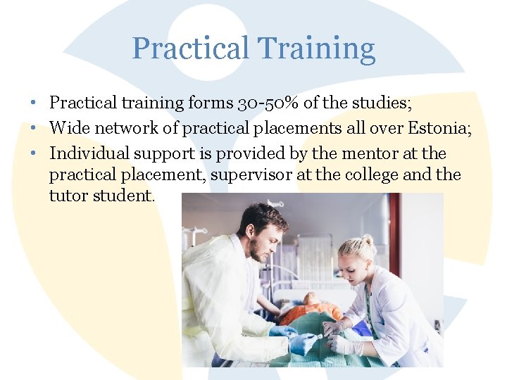 Practical Training • Practical training forms 30 -50% of the studies; • Wide network