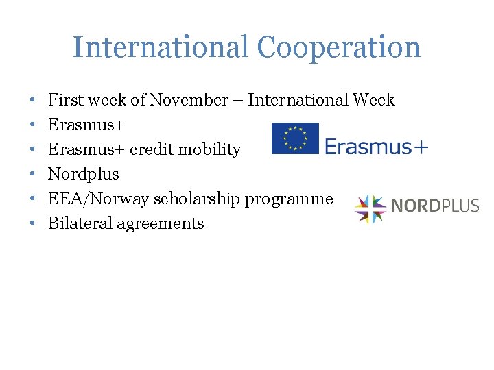 International Cooperation • • • First week of November – International Week Erasmus+ credit