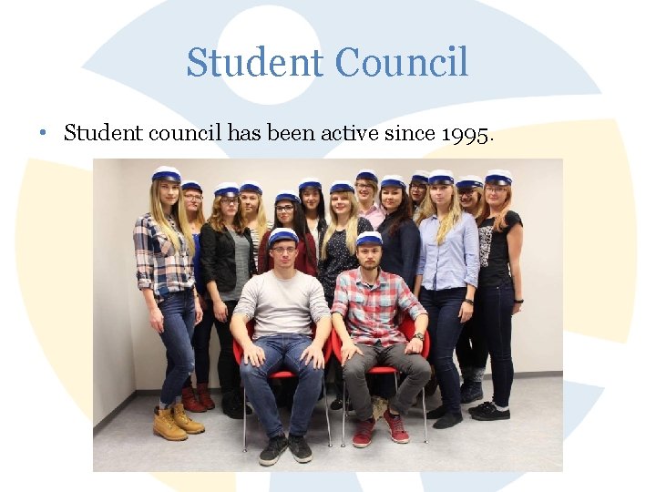 Student Council • Student council has been active since 1995. 