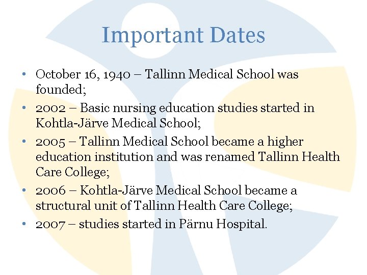 Important Dates • October 16, 1940 – Tallinn Medical School was founded; • 2002