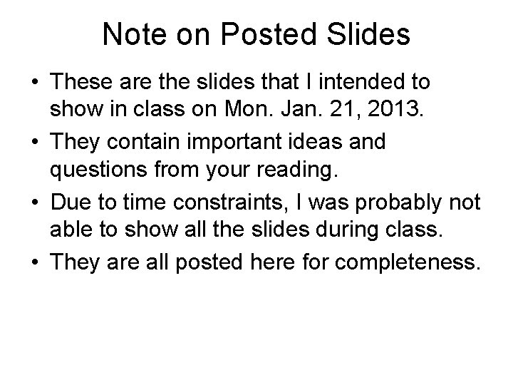 Note on Posted Slides • These are the slides that I intended to show