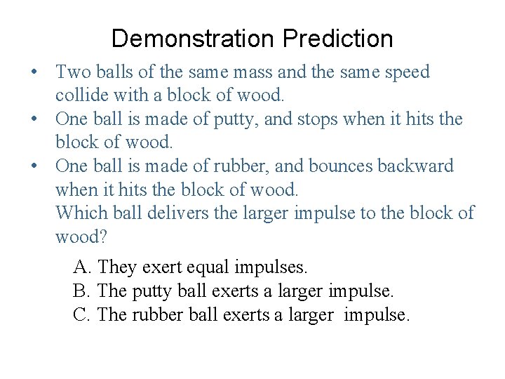 Demonstration Prediction • Two balls of the same mass and the same speed collide
