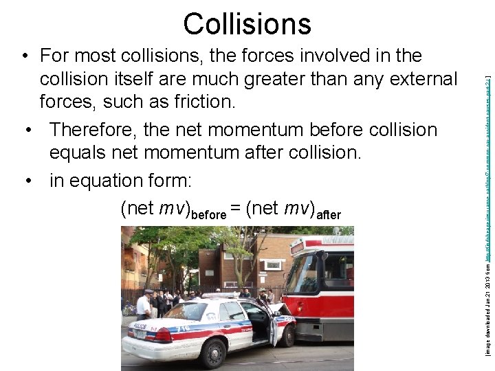  • For most collisions, the forces involved in the collision itself are much