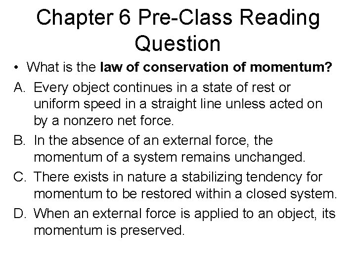 Chapter 6 Pre-Class Reading Question • What is the law of conservation of momentum?