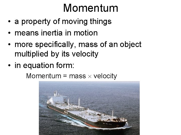 Momentum • a property of moving things • means inertia in motion • more