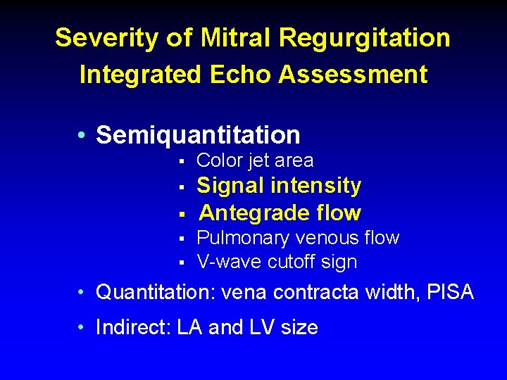 Severity of Mitral Regurgitation Integrated Echo Assessment • Semiquantitation § Color jet area § Severity of Mitral Regurgitation Integrated Echo Assessment • Semiquantitation § Color jet area §