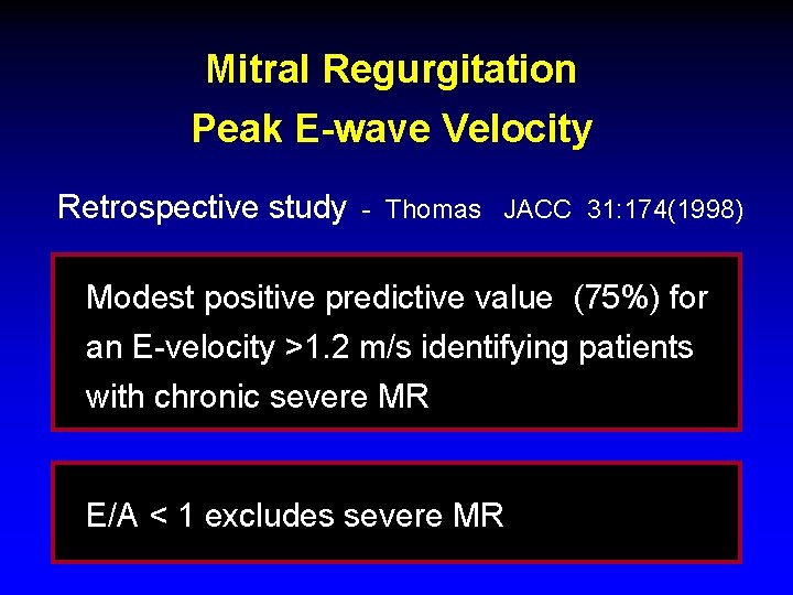 Mitral Regurgitation Peak E-wave Velocity Retrospective study - Thomas JACC 31: 174(1998) Modest positive Mitral Regurgitation Peak E-wave Velocity Retrospective study - Thomas JACC 31: 174(1998) Modest positive