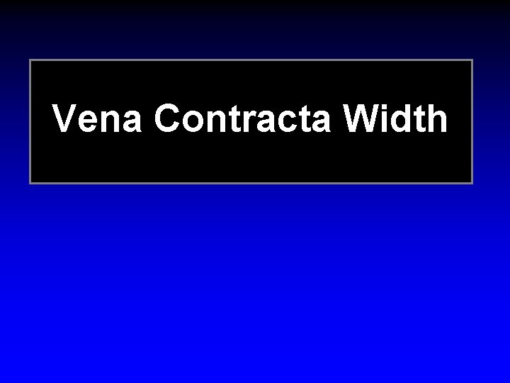 Vena Contracta Width Vena Contracta Width
