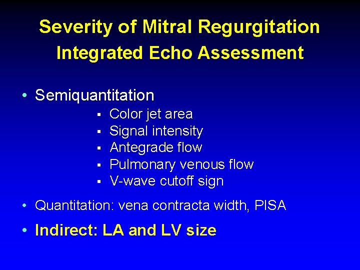 Severity of Mitral Regurgitation Integrated Echo Assessment • Semiquantitation § § § Color jet Severity of Mitral Regurgitation Integrated Echo Assessment • Semiquantitation § § § Color jet