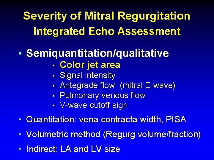 Severity of Mitral Regurgitation Integrated Echo Assessment • Semiquantitation/qualitative § Color jet area § Severity of Mitral Regurgitation Integrated Echo Assessment • Semiquantitation/qualitative § Color jet area §