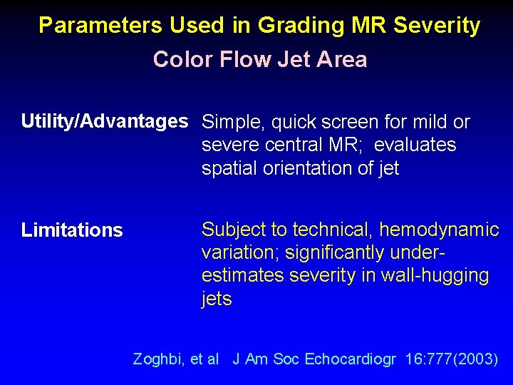 Parameters Used in Grading MR Severity Color Flow Jet Area Utility/Advantages Simple, quick screen Parameters Used in Grading MR Severity Color Flow Jet Area Utility/Advantages Simple, quick screen