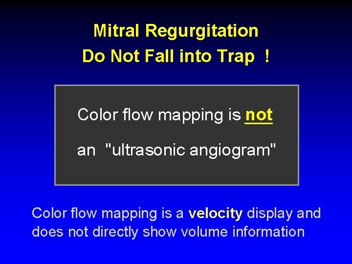 Mitral Regurgitation Do Not Fall into Trap ! Color flow mapping is not an Mitral Regurgitation Do Not Fall into Trap ! Color flow mapping is not an