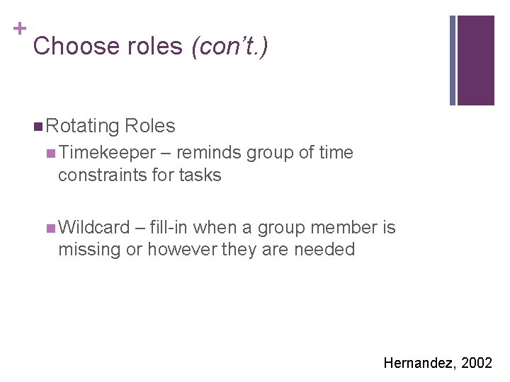 + Choose roles (con’t. ) n Rotating Roles n Timekeeper – reminds group of