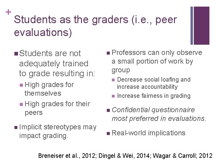+ Students as the graders (i. e. , peer evaluations) n Students are not