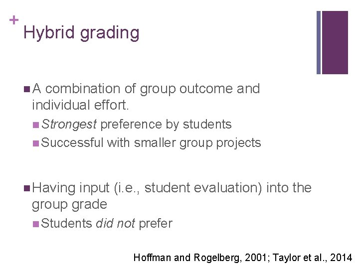 + Hybrid grading n A combination of group outcome and individual effort. n Strongest