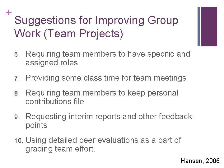 + Suggestions for Improving Group Work (Team Projects) 6. Requiring team members to have