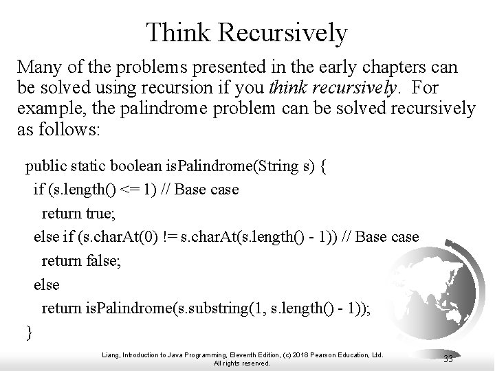 Think Recursively Many of the problems presented in the early chapters can be solved