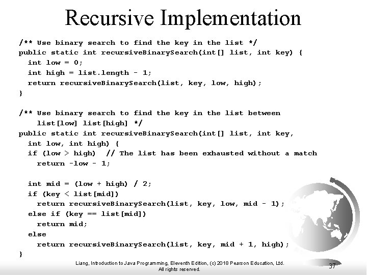 Recursive Implementation /** Use binary search to find the key in the list */
