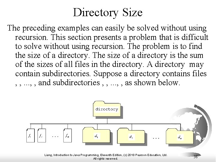 Directory Size The preceding examples can easily be solved without using recursion. This section