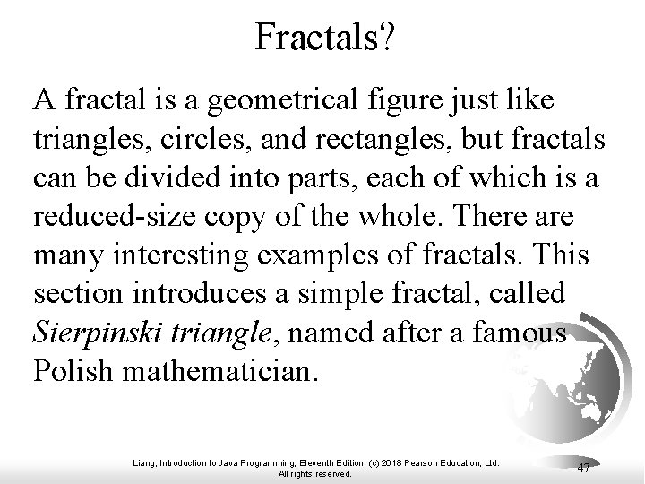 Fractals? A fractal is a geometrical figure just like triangles, circles, and rectangles, but