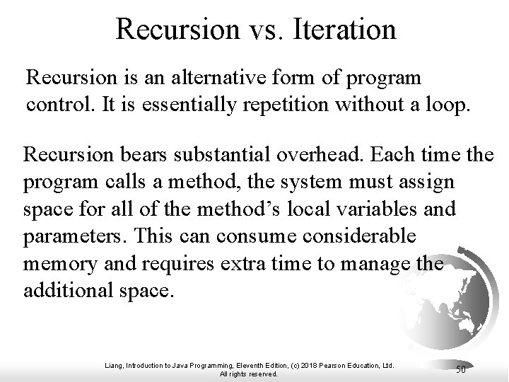 Recursion vs. Iteration Recursion is an alternative form of program control. It is essentially