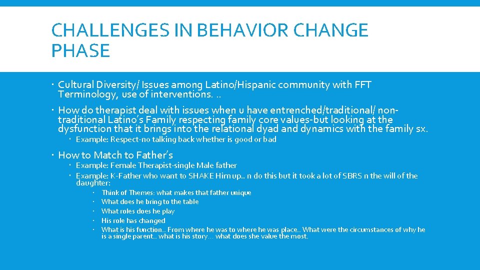 CHALLENGES IN BEHAVIOR CHANGE PHASE Cultural Diversity/ Issues among Latino/Hispanic community with FFT Terminology,