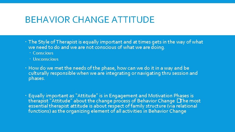 BEHAVIOR CHANGE ATTITUDE The Style of Therapist is equally important and at times gets