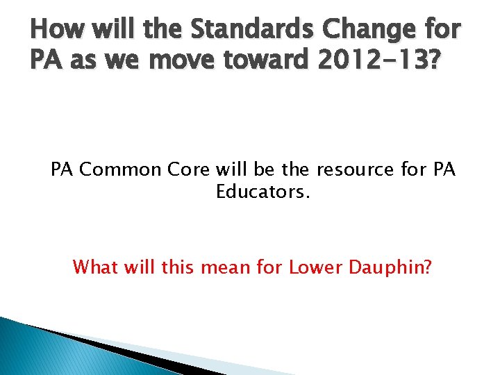How will the Standards Change for PA as we move toward 2012 -13? PA