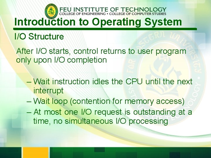 Introduction to Operating System I/O Structure After I/O starts, control returns to user program