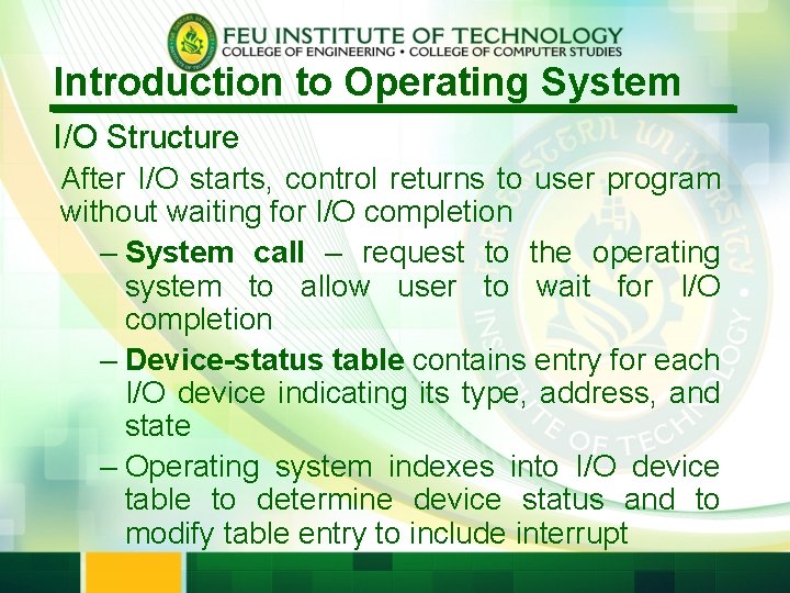 Introduction to Operating System I/O Structure After I/O starts, control returns to user program