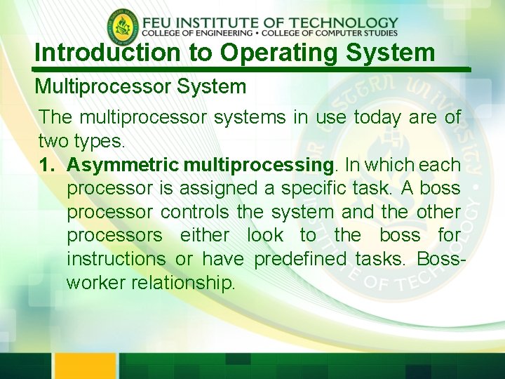 Introduction to Operating System Multiprocessor System The multiprocessor systems in use today are of