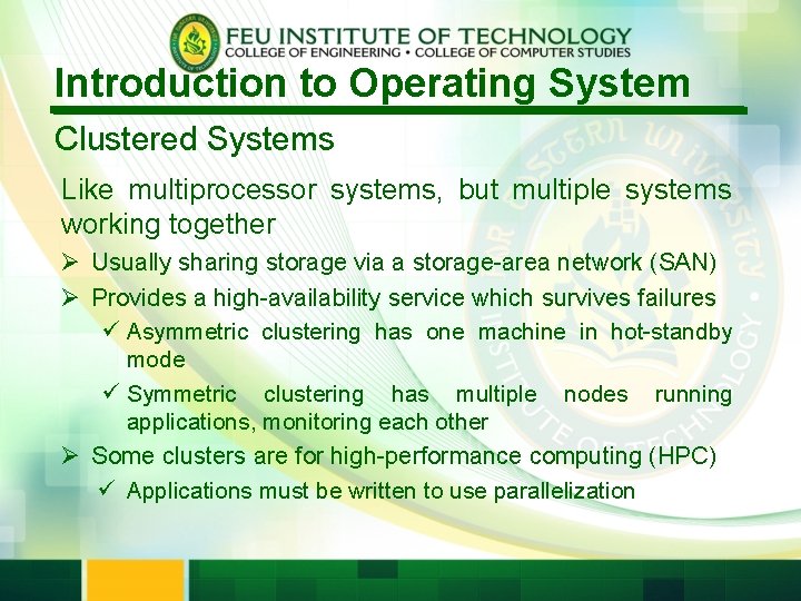 Introduction to Operating System Clustered Systems Like multiprocessor systems, but multiple systems working together