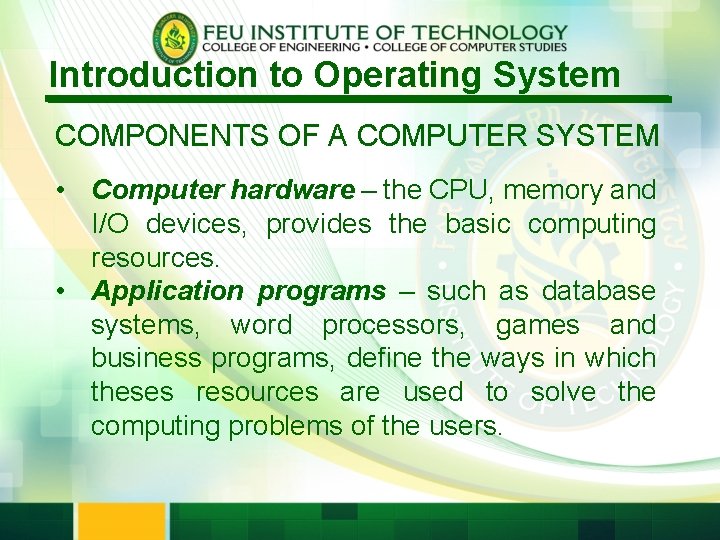 Introduction to Operating System COMPONENTS OF A COMPUTER SYSTEM • Computer hardware – the