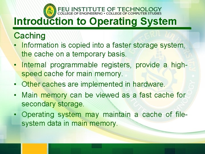 Introduction to Operating System Caching • Information is copied into a faster storage system,