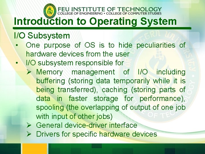 Introduction to Operating System I/O Subsystem • • One purpose of OS is to