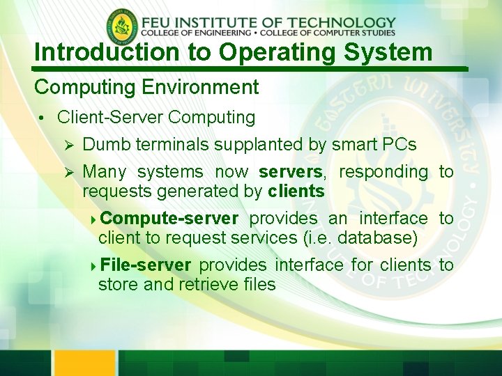 Introduction to Operating System Computing Environment • Client-Server Computing Dumb terminals supplanted by smart