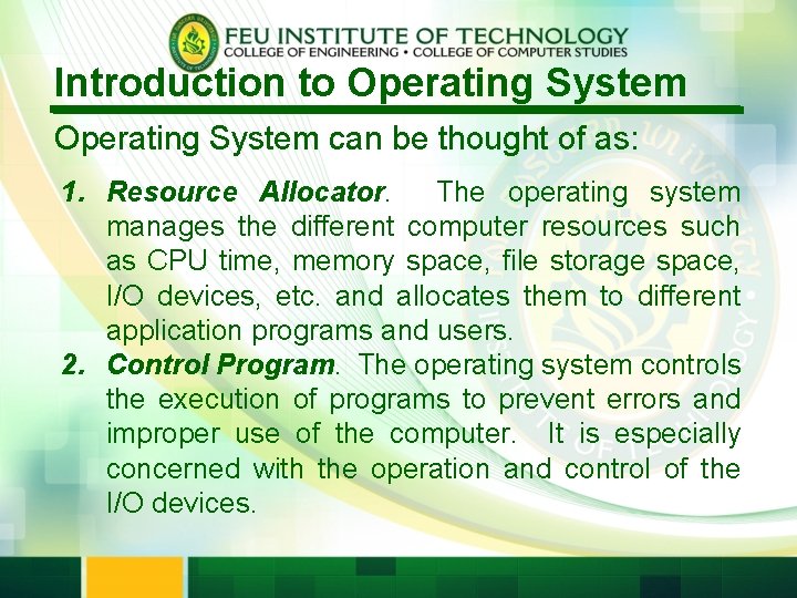 Introduction to Operating System can be thought of as: 1. Resource Allocator. The operating