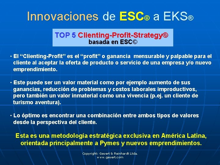 Innovaciones de ESC© a EKS® TOP 5 Clienting-Profit-Strategy© basada en ESC© • El “Clienting-Profit” Innovaciones de ESC© a EKS® TOP 5 Clienting-Profit-Strategy© basada en ESC© • El “Clienting-Profit”