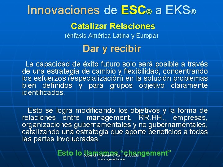 Innovaciones de ESC© a EKS® Catalizar Relaciones (énfasis América Latina y Europa) Dar y