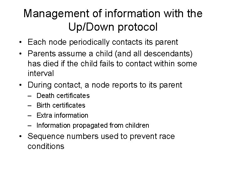 Management of information with the Up/Down protocol • Each node periodically contacts its parent