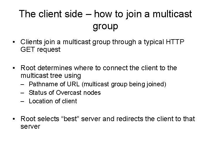 The client side – how to join a multicast group • Clients join a