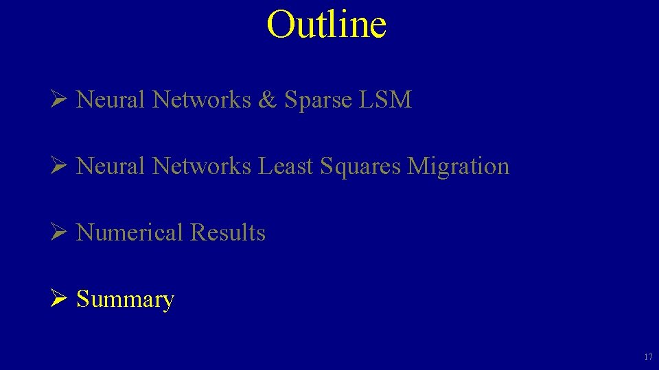 Outline Ø Neural Networks & Sparse LSM Ø Neural Networks Least Squares Migration Ø Outline Ø Neural Networks & Sparse LSM Ø Neural Networks Least Squares Migration Ø