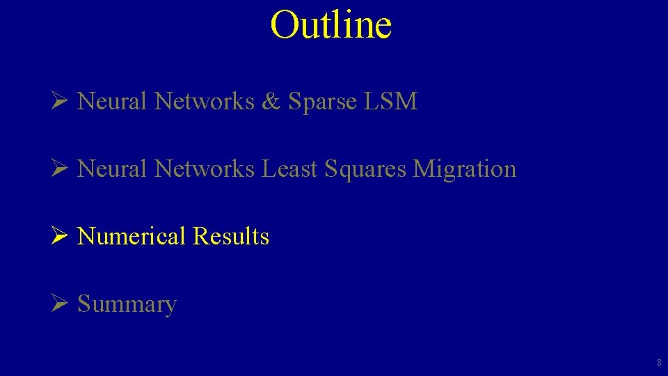 Outline Ø Neural Networks & Sparse LSM Ø Neural Networks Least Squares Migration Ø Outline Ø Neural Networks & Sparse LSM Ø Neural Networks Least Squares Migration Ø
