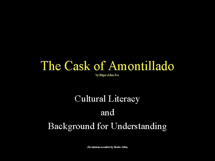 The Cask of Amontillado by Edgar Allan Poe Cultural Literacy and Background for Understanding