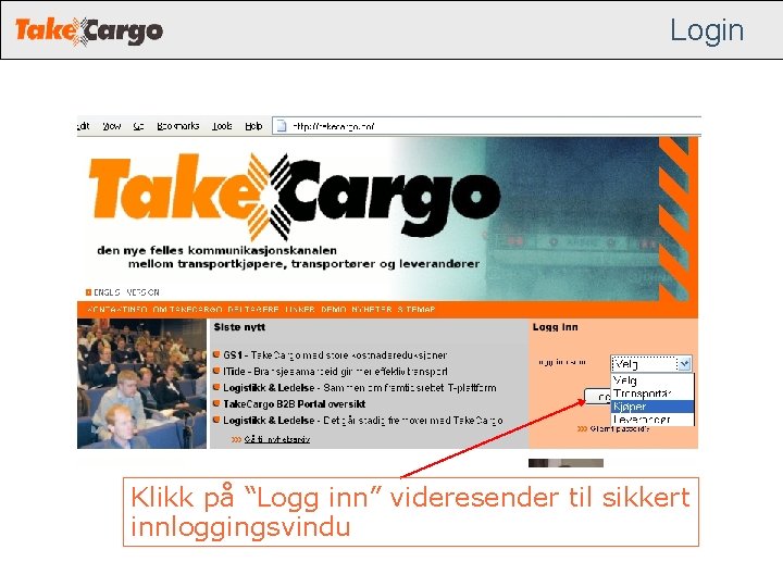 Login Klikk på “Logg inn” videresender til sikkert innloggingsvindu Login Klikk på “Logg inn” videresender til sikkert innloggingsvindu