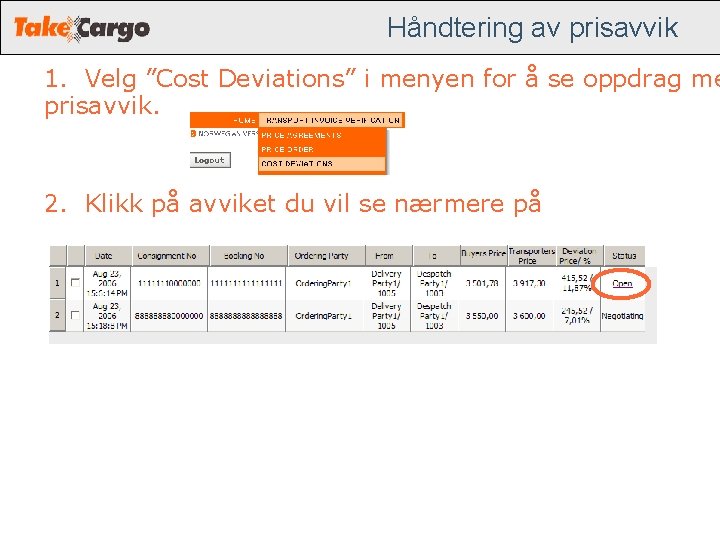 Håndtering av prisavvik 1. Velg ”Cost Deviations” i menyen for å se oppdrag me Håndtering av prisavvik 1. Velg ”Cost Deviations” i menyen for å se oppdrag me