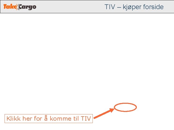TIV – kjøper forside Klikk her for å komme til TIV TIV – kjøper forside Klikk her for å komme til TIV